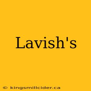 Lavish's