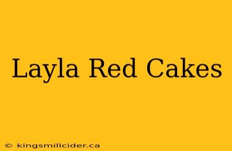 Layla Red Cakes