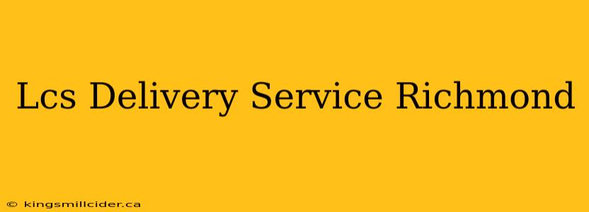 Lcs Delivery Service Richmond