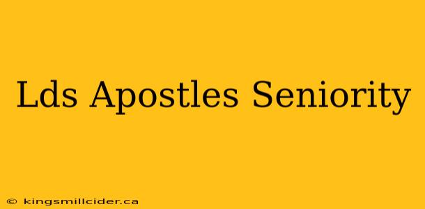 Lds Apostles Seniority