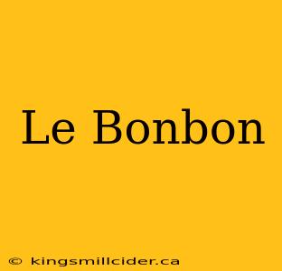 Le Bonbon