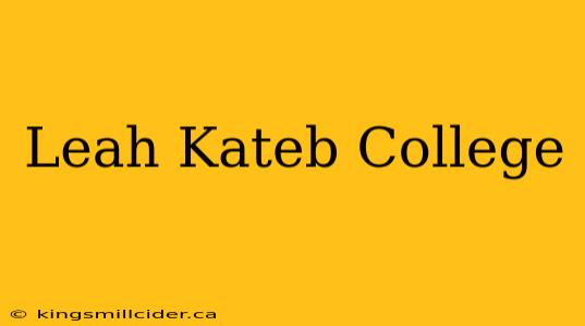 Leah Kateb College