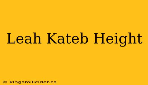 Leah Kateb Height