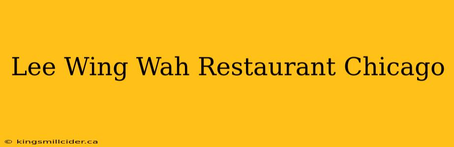 Lee Wing Wah Restaurant Chicago