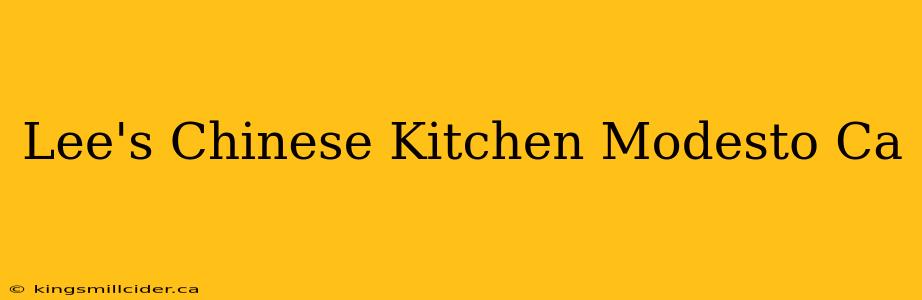 Lee's Chinese Kitchen Modesto Ca