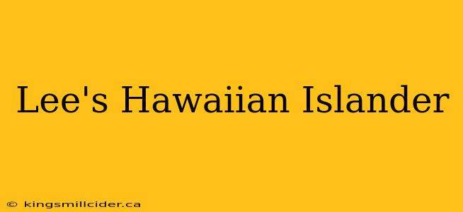 Lee's Hawaiian Islander