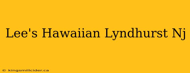 Lee's Hawaiian Lyndhurst Nj