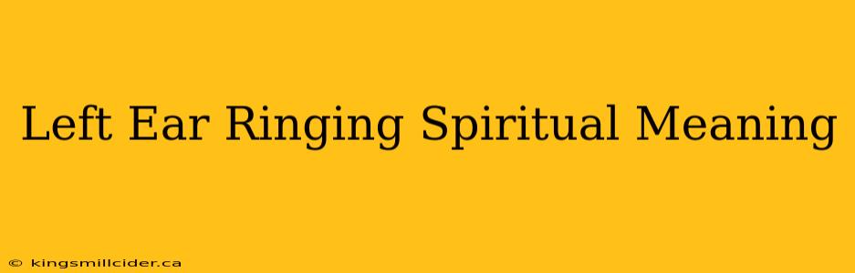 Left Ear Ringing Spiritual Meaning