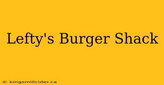 Lefty's Burger Shack