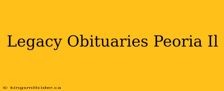 Legacy Obituaries Peoria Il