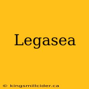 Legasea