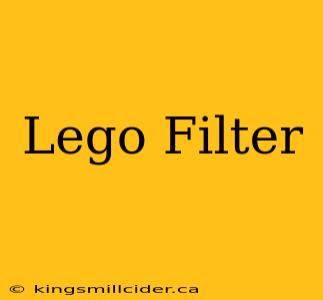 Lego Filter