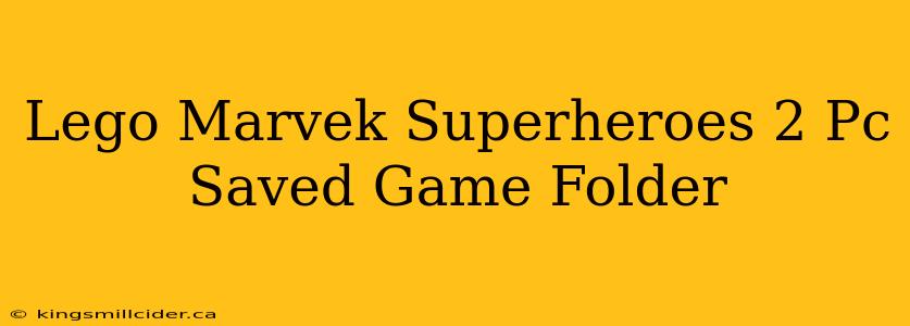 Lego Marvek Superheroes 2 Pc Saved Game Folder