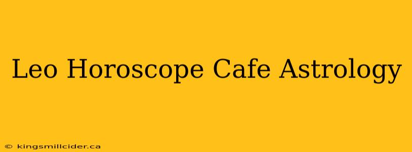 Leo Horoscope Cafe Astrology