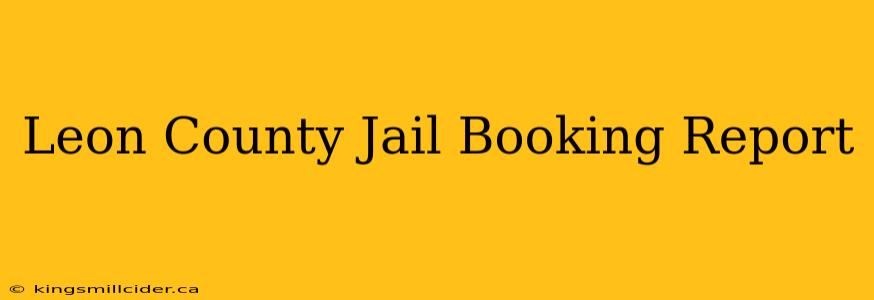 Leon County Jail Booking Report