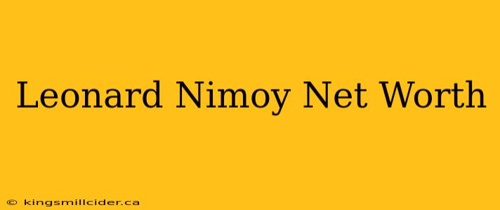 Leonard Nimoy Net Worth