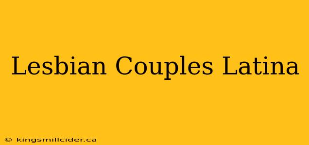 Lesbian Couples Latina