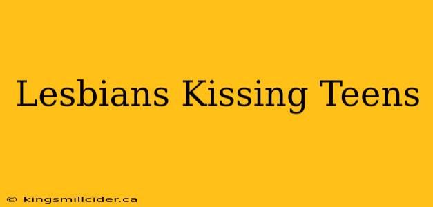 Lesbians Kissing Teens