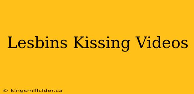 Lesbins Kissing Videos