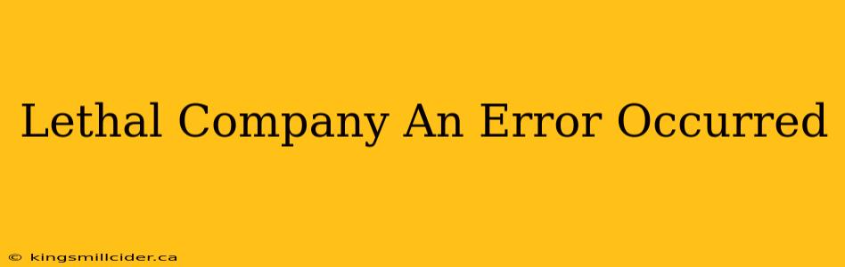 Lethal Company An Error Occurred