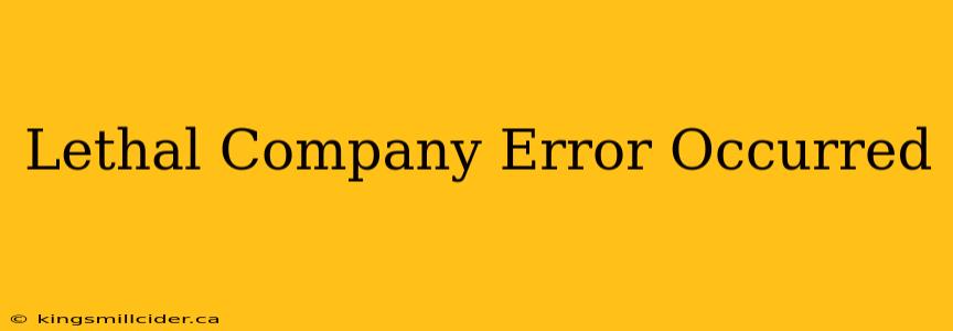 Lethal Company Error Occurred