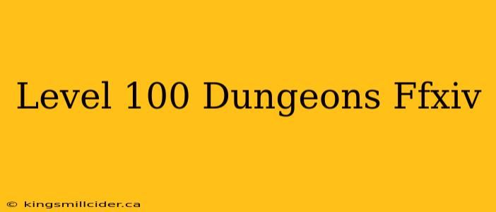 Level 100 Dungeons Ffxiv