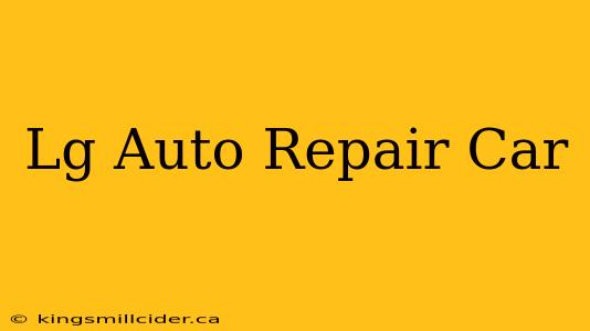 Lg Auto Repair Car