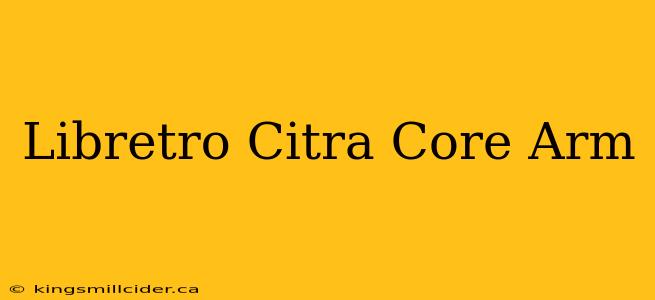 Libretro Citra Core Arm