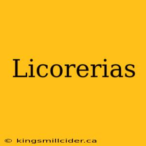 Licorerias