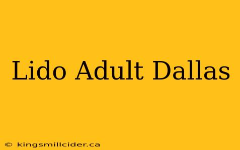 Lido Adult Dallas