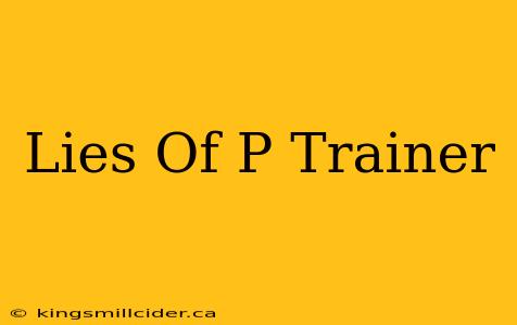 Lies Of P Trainer