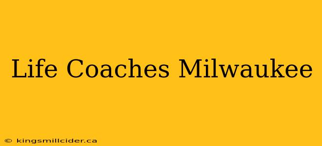 Life Coaches Milwaukee