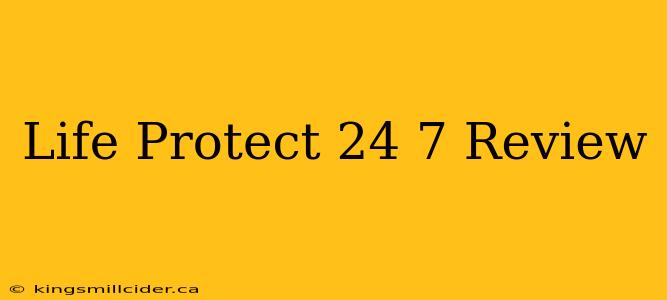 Life Protect 24 7 Review