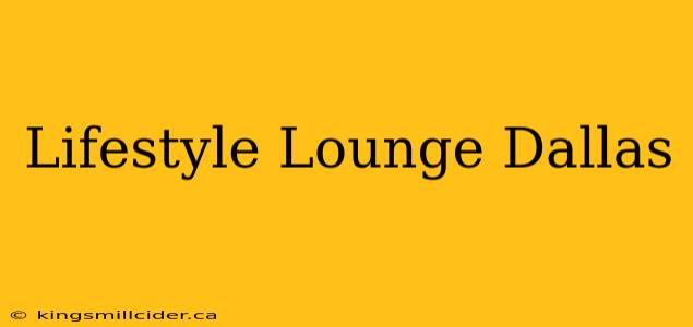 Lifestyle Lounge Dallas