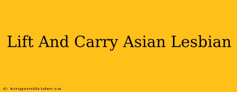 Lift And Carry Asian Lesbian