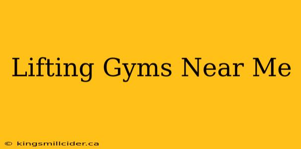 Lifting Gyms Near Me