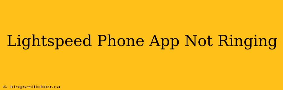 Lightspeed Phone App Not Ringing