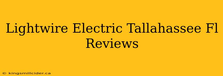 Lightwire Electric Tallahassee Fl Reviews