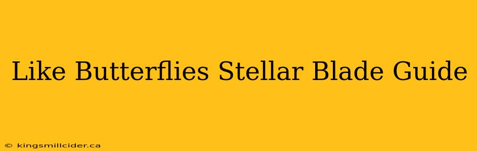 Like Butterflies Stellar Blade Guide