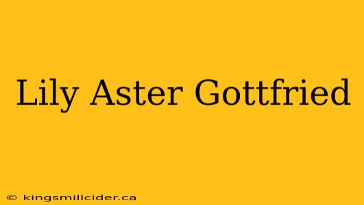 Lily Aster Gottfried