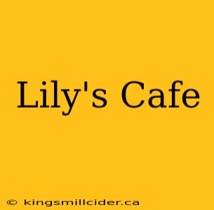 Lily's Cafe