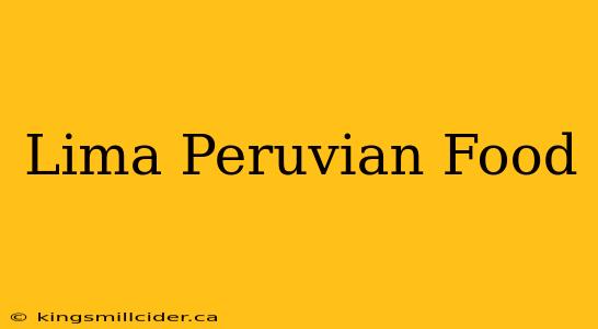 Lima Peruvian Food