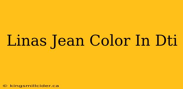 Linas Jean Color In Dti