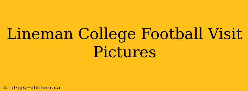 Lineman College Football Visit Pictures