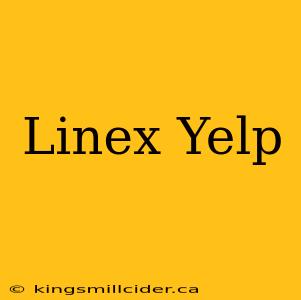 Linex Yelp