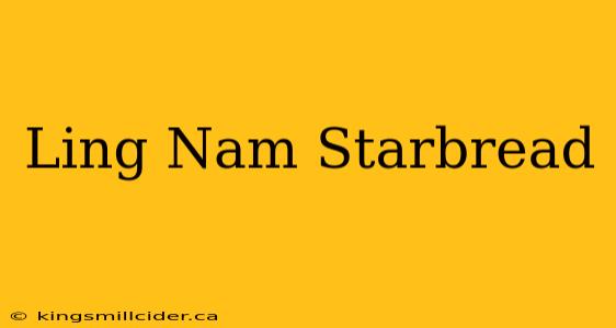 Ling Nam Starbread