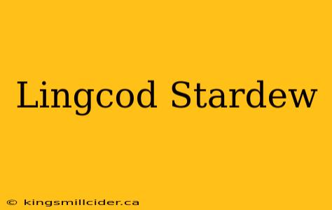 Lingcod Stardew