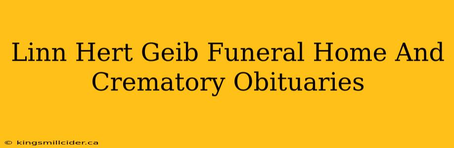 Linn Hert Geib Funeral Home And Crematory Obituaries