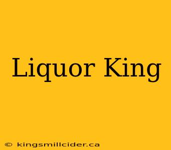 Liquor King