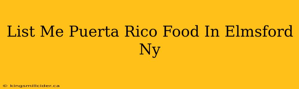 List Me Puerta Rico Food In Elmsford Ny